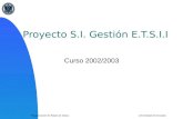 Programación de Bases de Datos Universidad de Granada Proyecto S.I. Gestión E.T.S.I.I Curso 2002/2003.