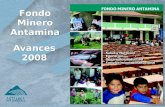 Avances 2008 Fondo Minero Antamina. Objetivos y Características Aporte de naturaleza voluntaria (3,75% de utilidades), extraordinaria y temporal (5 años).