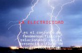 LA ELECTRICIDAD es el conjunto de fenómenos físicos relacionados con la presencia y flujo de cargas eléctricas.