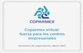 Coparmex virtual: fuerza para los centros empresariales  Coparmex virtual: fuerza para los centros empresariales Seminario de Capacitación,