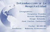 Introducción a la Hospitalidad Integrantes: Virginia Flandes Arturo Hernández Diego Armando José Carlos Contreras Fecha: 02/09/09 Profesor: Roberto Echeverría.