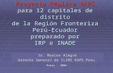 Proyecto Réplica RAPS para 12 capitales de distrito de la Región Fronteriza Perú-Ecuador preparado por IRP e INADE Sr. Marcos Alegre Gerente General de.