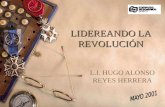 LIDEREANDO LA REVOLUCIÓN L.I. HUGO ALONSO REYES HERRERA.