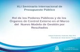 Rol de los Poderes Públicos y de los Órganos de Control Externo en el Marco del Nuevo Modelo de Gestión por Resultados Antigua Guatemala, Guatemala, Mayo.