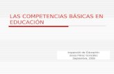 LAS COMPETENCIAS BÁSICAS EN EDUCACIÓN Inspección de Educación Jesús Pérez González Septiembre, 2008.