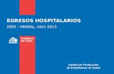 EGRESOS HOSPITALARIOS Unidad de Producción de Estadísticas de Salud DEIS – MINSAL, Abril 2013.
