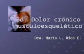 Sd. Dolor crónico musculoesquelético Dra. María L. Ríos F.