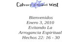 Bienvenidos Enero 3, 2010 Evitando La Arrogancia Espiritual Hechos 22: 16 - 30.