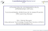 OpenUniversiteitNederland OTEC Campus Virtual, Madrid, 02-03/06/2005 UTILIZACIÓN DE ESTÁNDARES EN EL APRENDIZAJE VIRTUAL Funcionalidades didácticas de.