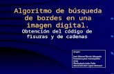 Algoritmo de búsqueda de bordes en una imagen digital. Obtención del código de fisuras y de cadenas Grupo: José Manuel Berrio Morgado Francisco José Carrasquilla.