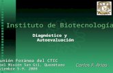 Diagnóstico y Autoevaluación Carlos F. Arias Reuni ó n For á nea del CTIC Hotel Misi ó n San Gil, Querétaro Noviembre 5-9, 2008 Instituto de Biotecnología.