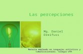 Las percepciones Mg. Daniel Dreifuss Materia empleado en Lenguajes artísticos y comunicacionales. Colegio UTN.