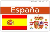 Barbora Kiššová V.B España. Informaciones generales Reino de España Monarquía democrática parlamentaria Rey – Juan Carlos I Presidente – Mariano Rajoy.