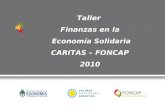 Taller Finanzas en la Economía Solidaria CARITAS – FONCAP 2010.