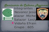 Integrantes : Nevarez Jesús Salazar Michelle Salazar Lesly Vidaña Efrain Grupo : 605.