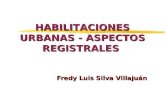 HABILITACIONES URBANAS - ASPECTOS REGISTRALES Fredy Luis Silva Villajuán.