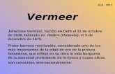 Vermeer Johannes Vermeer, nacido en Delft el 31 de octubre de 1632, fallecido en Ibidem (Holanda); el 5 de diciembre de 1675. Pintor barroco neerlandés,