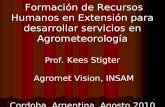 1 Formación de Recursos Humanos en Extensión para desarrollar servicios en Agrometeorología Agromet Vision, INSAM Formación de Recursos Humanos en Extensión.