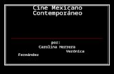 Cine Mexicano Contemporáneo por: Carolina Herrera Verónica Fernández.