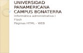 UNIVERSIDAD PANAMERICANA CAMPUS BONATERRA Informática administrativa I Flash Páginas HTML - WEB.