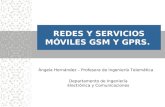 Departamento de Ingeniería Electrónica y Comunicaciones REDES Y SERVICIOS MÓVILES GSM Y GPRS. Ángela Hernández – Profesora de Ingeniería Telemática.