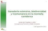 1 Ganadería extensiva, biodiversidad y trashumancia en la montaña cantábrica Junta de Castilla y León Consejería de Fomento y Medio Ambiente 8 de agosto.