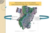 PROVINCIA DE TUCUMAN ORGANIZACIÓN DEL TERRITORIO Proceso histórico de ocupación Condiciones naturales.