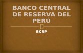 BCRP.   El Banco Central fue creado durante la gestión del gobierno del Presidente Augusto B. Leguía el 9 de marzo de 1922.  Es un organismo constitucional.