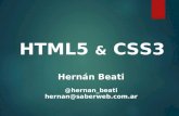 HTML5 & CSS3 Hernán Beati @hernan_beati hernan@saberweb.com.ar.