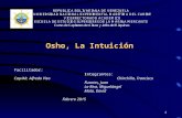 Osho, La Intuición Facilitador: Integrantes: Cap/Alt. Alfredo Viso Chinchilla, Francisco Fuentes, Juan La Riva, Miguelángel Mata, David Febrero 2015 1.
