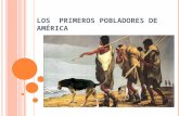 LOS PRIMEROS POBLADORES DE AMÉRICA. El origen de los primeros pobladores americanos, no ha sido determinado con exactitud por lo cual existen varias teorías,