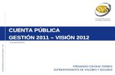 SUPERINTENDENCIA DE VALORESY SEGUROS – CHILE CUENTA PÚBLICA GESTIÓN 2011 – VISIÓN 2012 FERNANDO COLOMA CORREA SUPERINTENDENTE DE VALORES Y SEGUROS 11 de.