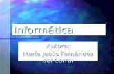 Informática Autora: María Jesús Fernández del Corral.