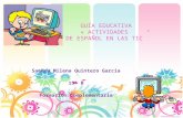 GUÍA EDUCATIVA « ACTIVIDADES DE ESPAÑOL EN LAS TIC” Sandra Milena Quintero García 13* B Formación Complementaria.