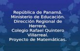 República de Panamá. Ministerio de Educación. Dirección Regional de Herrera. Colegio Rafael Quintero Villarreal. Proyecto de Matemáticas.