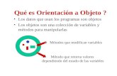 Qué es Orientación a Objeto ? Los datos que usan los programas son objetos Los objetos son una colección de variables y métodos para manipularlas Métodos.