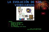 LA EVOLUCIÓN DE LOS VIDEOJUEGOS INDICE: Primeros videojuegos Década de los 70 Década de los 80 y 90 El siglo XXI Los videojuegos del futuro Autor: Javier.