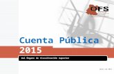 Cuenta Pública 2015 Del Órgano de Fiscalización Superior abril de 2015.