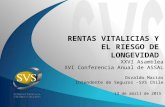 RENTAS VITALICIAS Y EL RIESGO DE LONGEVIDAD 13 de abril de 2015 Osvaldo Macías Intendente de Seguros -SVS Chile XXVI Asamblea XVI Conferencia Anual de.
