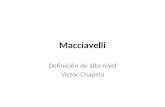 Macciavelli Definición de alto nivel Víctor Chapela.