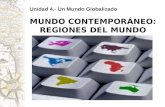 MUNDO CONTEMPORÁNEO: REGIONES DEL MUNDO Unidad 4.- Un Mundo Globalizado.
