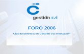 FORO 2006 Club Excelencia en Gestión Via Innovación.