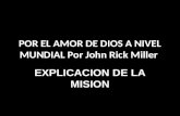 POR EL AMOR DE DIOS A NIVEL MUNDIAL Por John Rick Miller EXPLICACION DE LA MISION.
