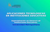 APLICACIONES TECNOLOGICAS EN INSTITUCIONES EDUCATIVAS Especialización en Gerencia de Instituciones Educativas. Universidad Metropolitana APLICACIONES.