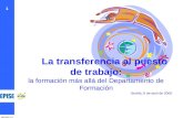 EPISE S.A. 1 1 La transferencia al puesto de trabajo: la formación más allá del Departamento de Formación Sevilla, 6 de abril de 2000.