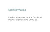 Bioinformática Predicción estructural y funcional Máster Biomedicina 2009-10.
