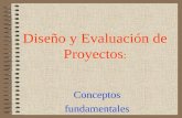 Diseño y Evaluación de Proyectos : Conceptos fundamentales.