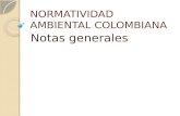 NORMATIVIDAD AMBIENTAL COLOMBIANA Notas generales.