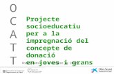 Projecte socioeducatiu per a la impregnació del concepte de donació en joves i grans OCATTOCATT Roda premsa (8 d’octubre de 2010)