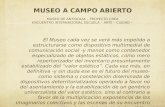 MUSEO A CAMPO ABIERTO MUSEO DE ANTIOQUIA – PROYECTO CREA ENCUENTRO INTERNACIONAL ESCUELA – ARTE – CIUDAD - El Museo cada vez se verá más impelido a estructurarse.